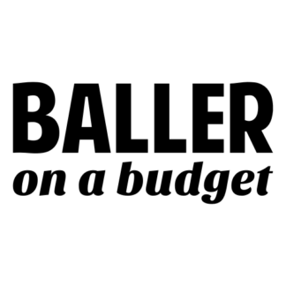 Baller On A Budget Decal (Black)